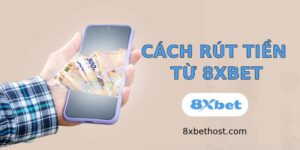 Cách rút tiền từ 8xbet