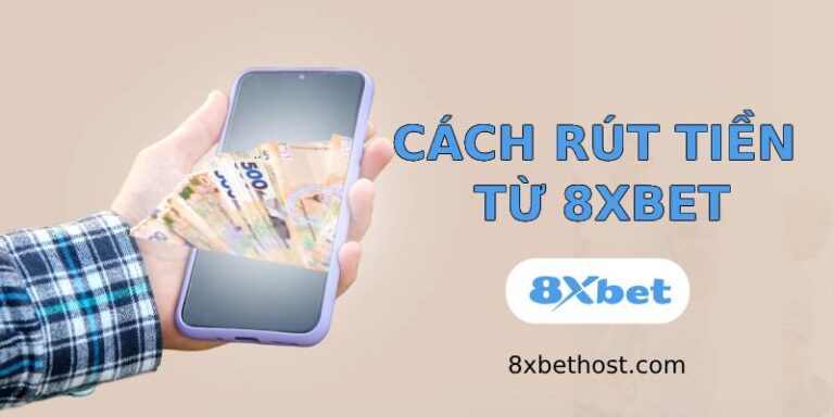 Cách rút tiền từ 8xbet